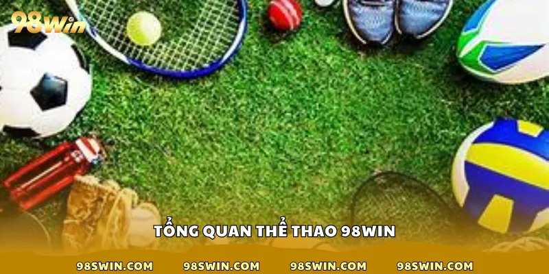 Tổng quan thể thao 98win